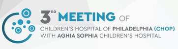 We invite you to attend to the 3rd Meeting of Children's Hospital of Philadelphia with Aghia Sophia Children's Hospital