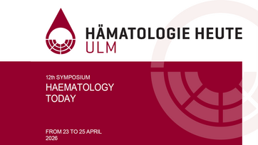 The 12th Symposium "HEMATOLOGY TODAY" will take place from 23 to 25 April 2026, in Ulm!